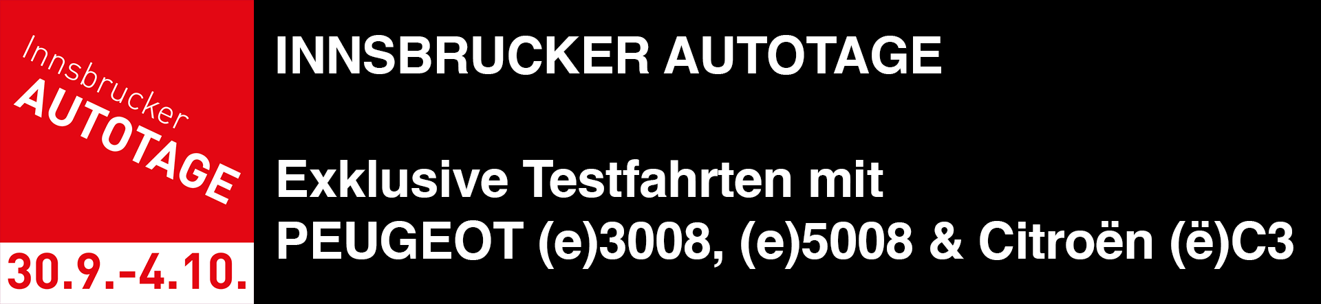 vom 30.09. - 04.10. Innsbrucker Autotage. Exklusive Testfahrten mit PEUGEOT (e)3008, PEUGEOT (e)5008 und Citroën (ë)C3